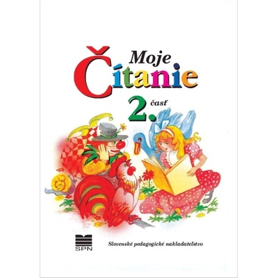 Moje čítanie - Šlabikár pre 4. - 6. ročník ŠZŠ (B) a 2. ročník ŠZŠ (A), 2. časť