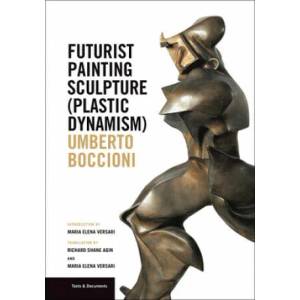 Futurist Painting Sculpture (Plastic Dynamism) | Maria Versari, Richard Shane Agin, Umberto Boccioni (ISBN: 9781606064757)
