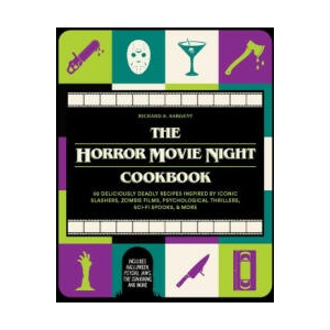 The Horror Movie Night Cookbook: 60 Deliciously Deadly Recipes Inspired by Iconic Slashers, Zombie Films, Psychological Thrillers, Sci-Fi Spooks, and (ISBN: 9781646044917)