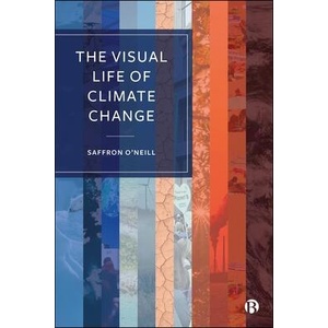 The Visual Life of Climate Change | Saffron O′neill (ISBN: 9781529250022)