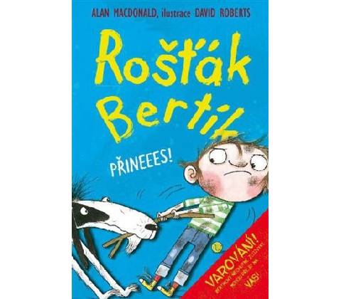 Rošťák Bertík Přineees!