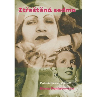 Ztřeštěná sedma -- Portréty mexických umělkyň - Poniatowska Elena