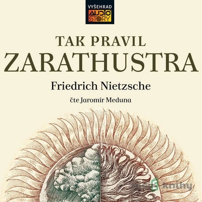 Tak pravil Zarathustra - Filosofická báseň - Friedrich Nietzsche
