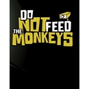 Do Not Feed the Monkeys
