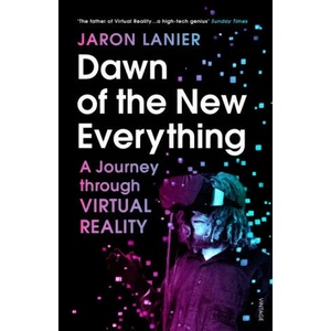 Dawn of the New Everything | Jaron Lanier (ISBN: 9781784701536)