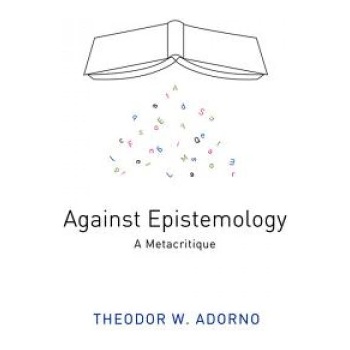 Against Epistemology - A Metacritique | Theodor W. Adorno
