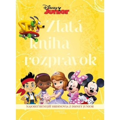 Disney Junior: Zlatá kniha rozprávok - kolektiv