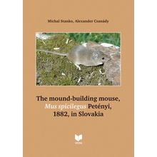 The mound-building mouse,Mus spicilegus Petényi - Alexander Csanády, Michal Stanko
