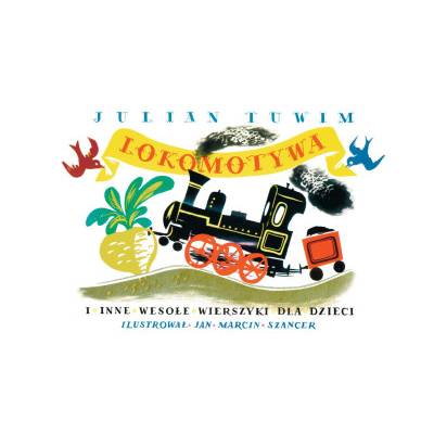 Lokomotywa i inne wesołe wierszyki dla dzieci wyd. 2024 | Julian Tuwim