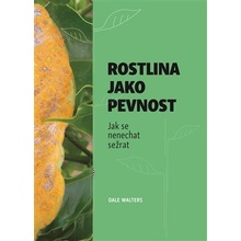 Rostlina jako pevnost - Jak se nenechat sežrat - Dale Walters