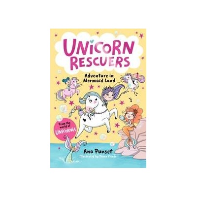 Unicorn Rescuers: Adventure in Mermaid Land - Ana Punset