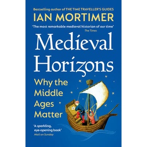 Medieval Horizons | Ian Mortimer (ISBN: 9781529920802)