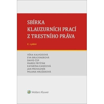 Sbírka klauzurních prací z trestního práva - Marek Fryšták, Eva Brucknerová, Jan Provazník, David Čep, Katarína Kandová, Milana Hrušáková, Věra Kalvodová
