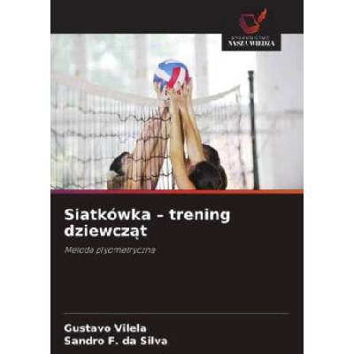 Siatkówka - trening dziewczat | Gustavo Vilela, Sandro F. da Silva