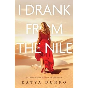I Drank From The Nile | Katya Dunko (ISBN: 9798999948403)