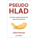 Pseudohlad - Proč jíme, když nemáme hlad, a jak s tím skoncovat