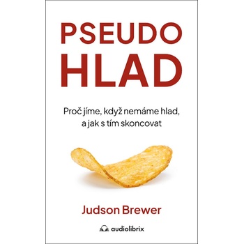Pseudohlad - Proč jíme, když nemáme hlad, a jak s tím skoncovat