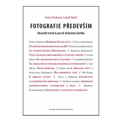 Fotografie především - Sborník textů k poctě Antonína Dufka