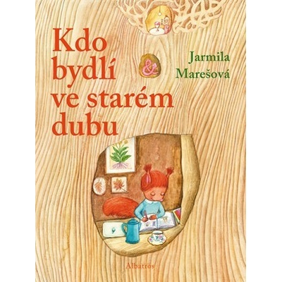 Kdo bydlí ve starém dubu? Jarmila Marešová CZ Kniha