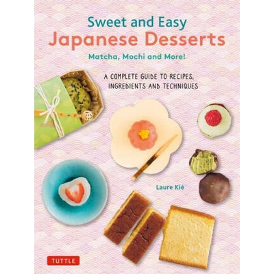 Japanese Desserts: Sweet Treats from Mochi to Matcha, Manju, Wagashi, Dorayaki, Daifuku, Dango & More! | Patrice Hauser