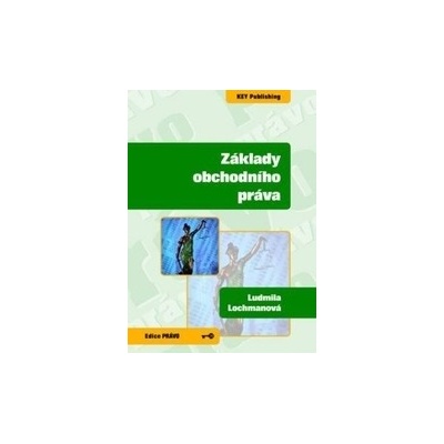 Základy obchodního práva - Ludmila Lochmanová
