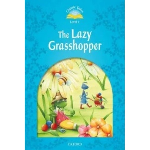 Classic Tales Second Edition: Level 1: The Lazy Grasshopper | Sue Arengo (ISBN: 9780194239813)