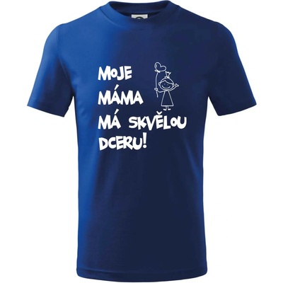 Moje máma má skvělou dceru tričko dětské bavlněné Královská modrá