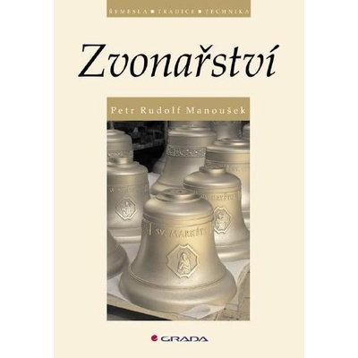 Manoušek Petr Rudolf - Zvonařství – Hledejceny.cz