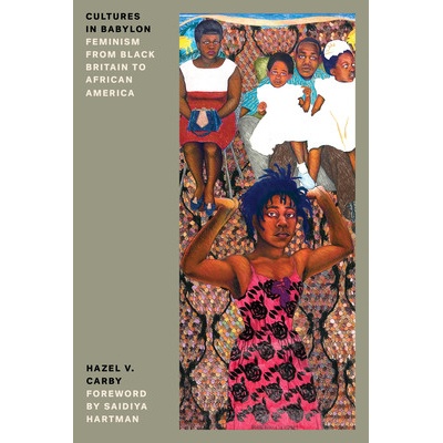 Cultures in Babylon: Feminism from Black Britain to African America Carby Hazel V.Paperback