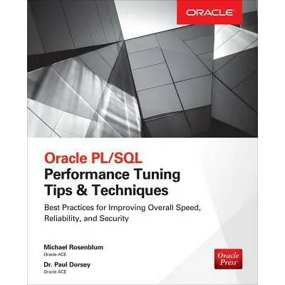 Oracle PL/SQL Performance Tuning Tips & Techniques | Michael Rosenblum, Paul Dorsey