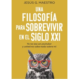 Una filosofía para sobrevivir en el siglo XXI | JESUS G. MAESTRO (2025)