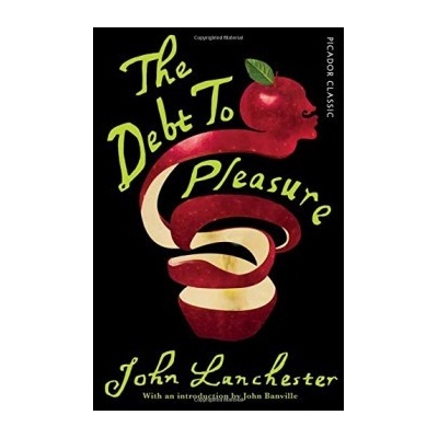The Debt To Pleasure: Picador Classic - John Lanchester