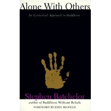 Alone with Others: An Existential Approach to Buddhism Batchelor StephenPaperback