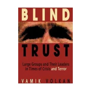 Blind Trust: Large Groups and Their Leaders in Times of Crisis and Terror (ISBN: 9780972887533)