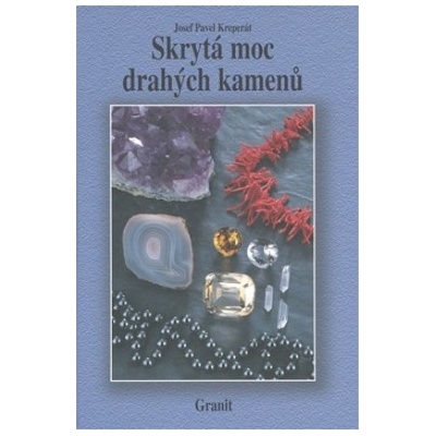 Skrytá moc drahých kamenů - 8. vydání - Josef Pavel Kreperát