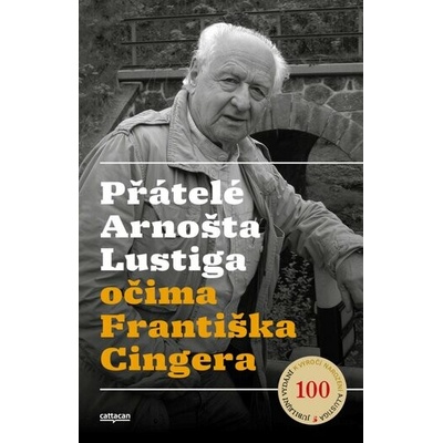 Přátelé Arnošta Lustiga očima Františka Cingera