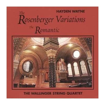 Hayden Wayne & Wallinger String Quartet - Rosenberger Variations - The Romantic CD