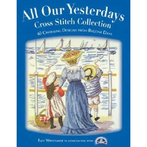 All Our Yesterdays Cross Stitch Collection | Faye Whittaker (2007)