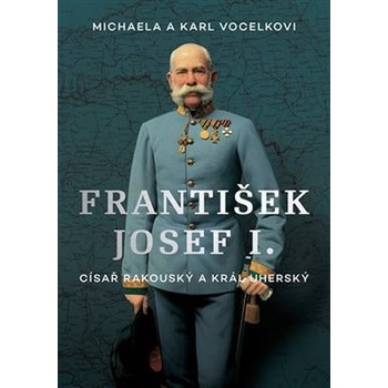 František Josef I. - Císař rakouský a král uherský - Karl Vo...
