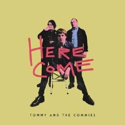 Tommy And The Commies - Here Come (LP) (0192914162391)