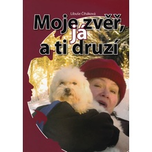 Moje zvěř, já a ti druzí - Libuše Čiháková