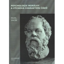 Psychologie morálky a výchova charakteru žáků - Pavel Vacek