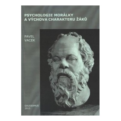 Psychologie morálky a výchova charakteru žáků - Pavel Vacek