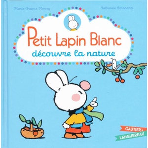 Petit Lapin Blanc découvre la nature | Marie-France Floury (ISBN: 9782017880523)