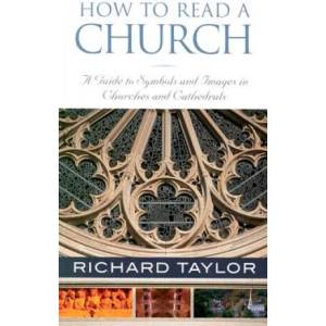 How to Read a Church: A Guide to Symbols and Images in Churches and Cathedrals | Richard Taylor (ISBN: 9781587680304)