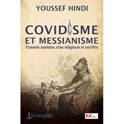 COVIDISME ET MESSIANISME Tyrannie sanitaire, crise religieuse et sacrifice | Youssef Hindi