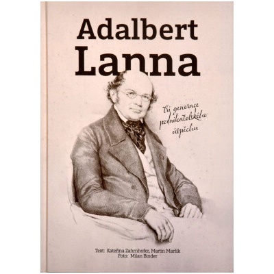 Adalbert Lanna: Tři generace podnikatelského úspěchu