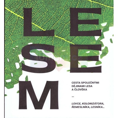 LESEM. Cesta společnými dějinami lesa. | JANÁS, Robert