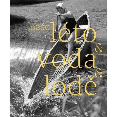 Naše léto, voda, lodě - Herbert Slavík