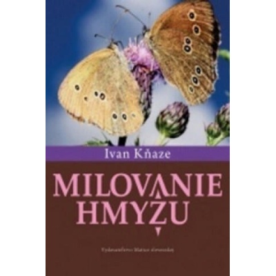 Milovanie hmyzu | Ivan Kňaze